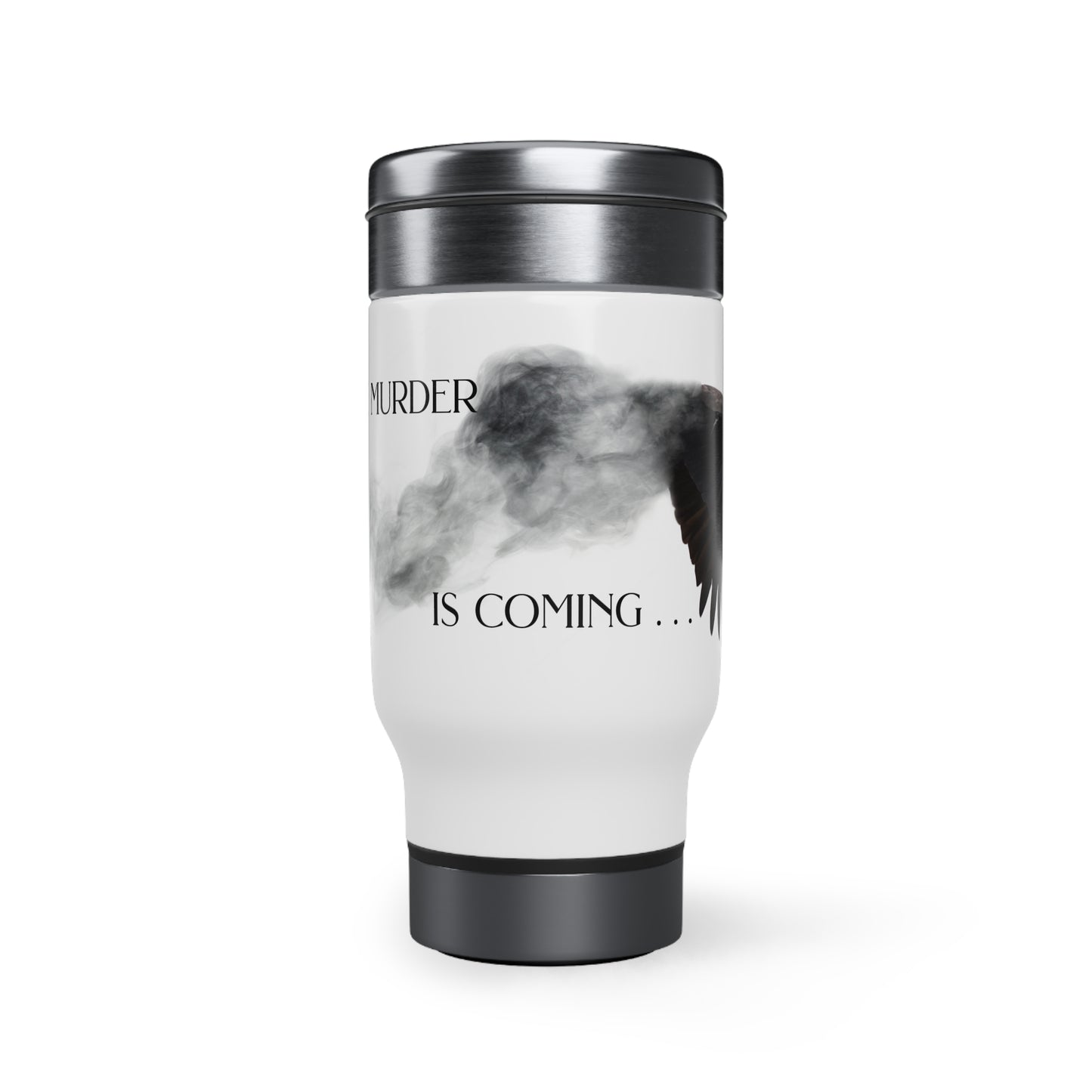 The Murder Is Coming - Stainless Steel Travel Mug with Handle, 14oz