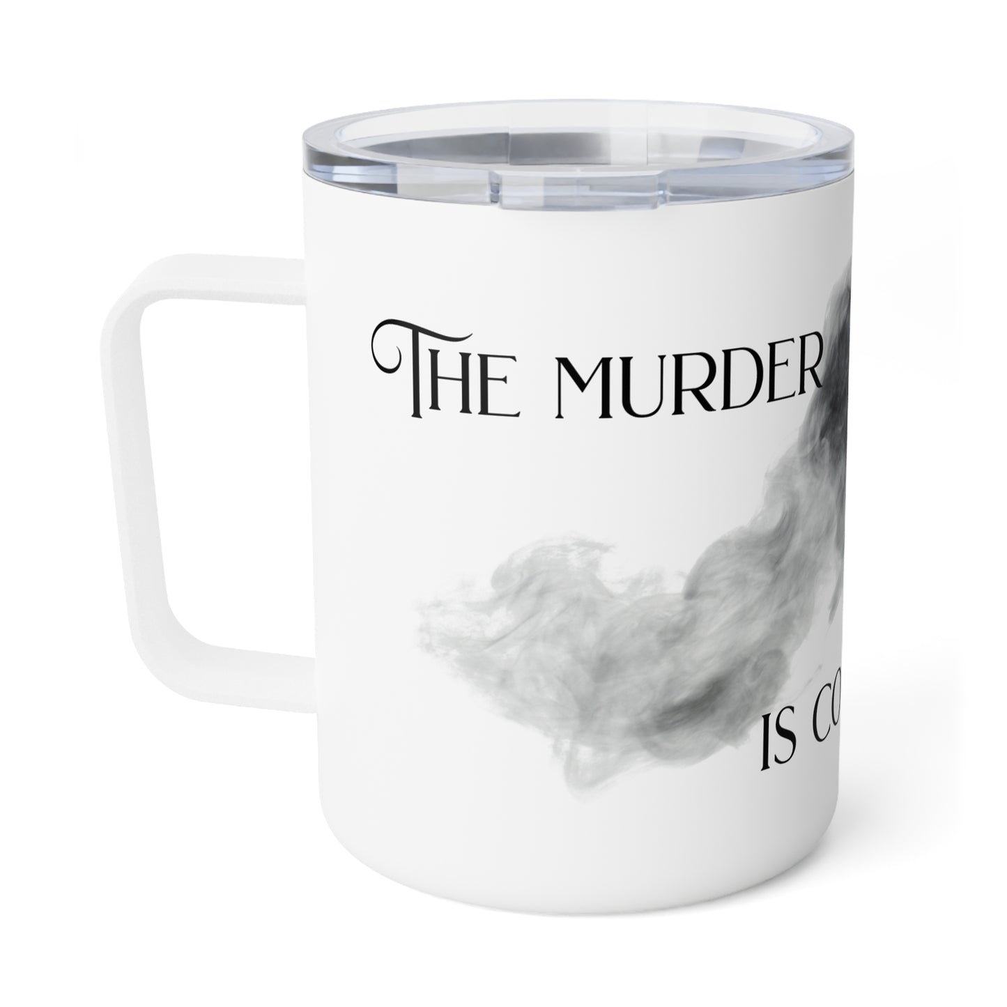 The Murder Is Coming - Insulated Coffee Mug, 10oz