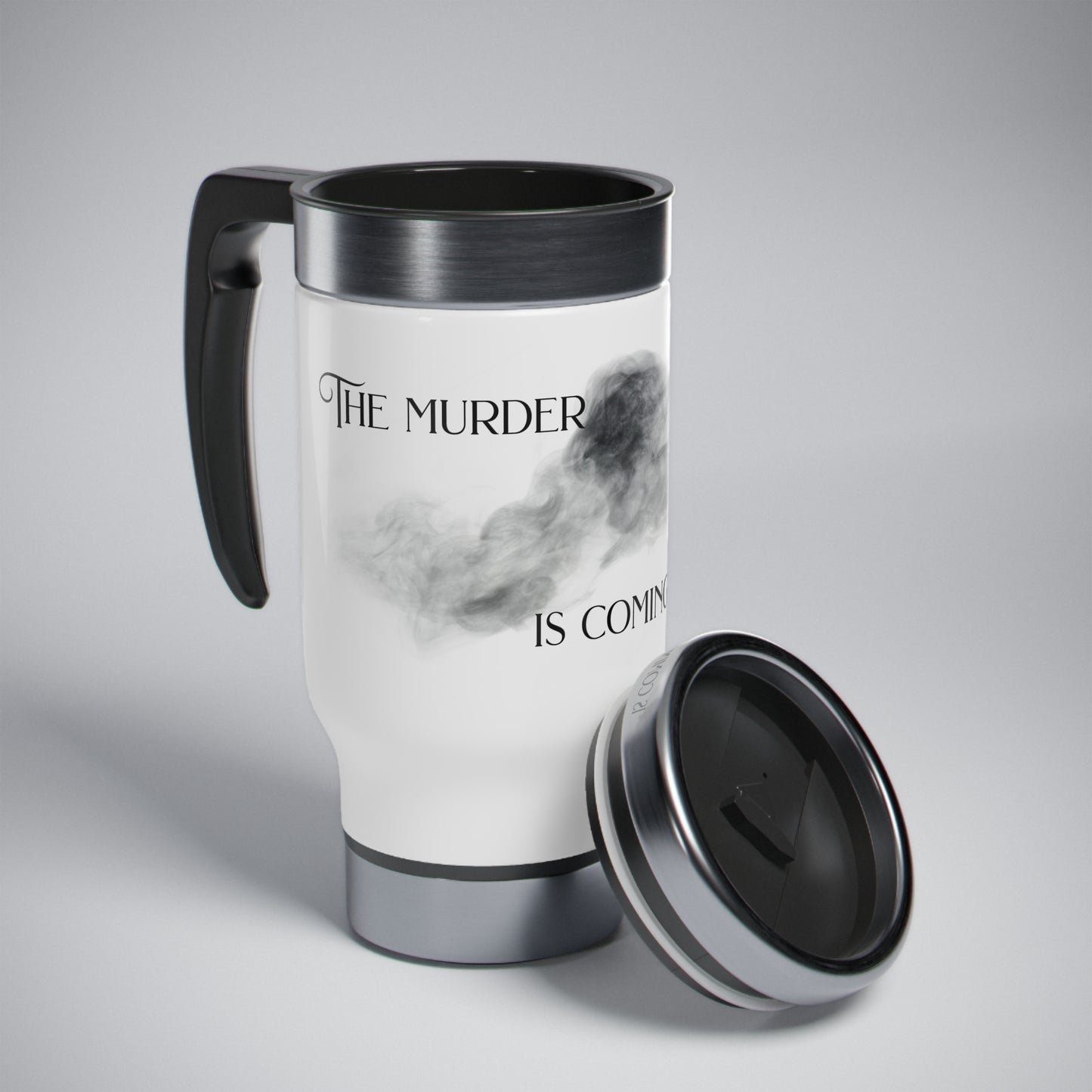 The Murder Is Coming - Stainless Steel Travel Mug with Handle, 14oz