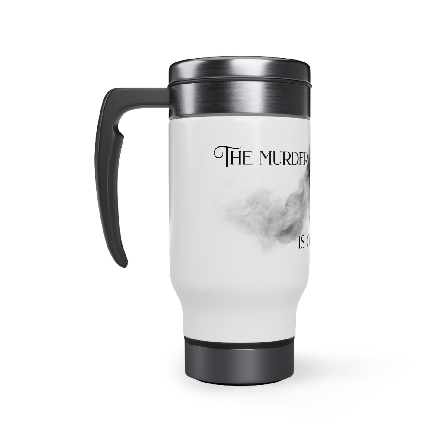 The Murder Is Coming - Stainless Steel Travel Mug with Handle, 14oz